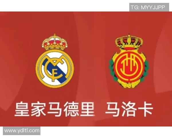 马略卡主场迎战皇马争夺三分双方球员状态如何影响比赛结果
